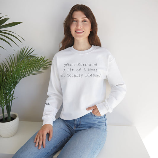 Often Stressed, A Bit of A Mess, But Totally Blessed Mama Sweatshirt