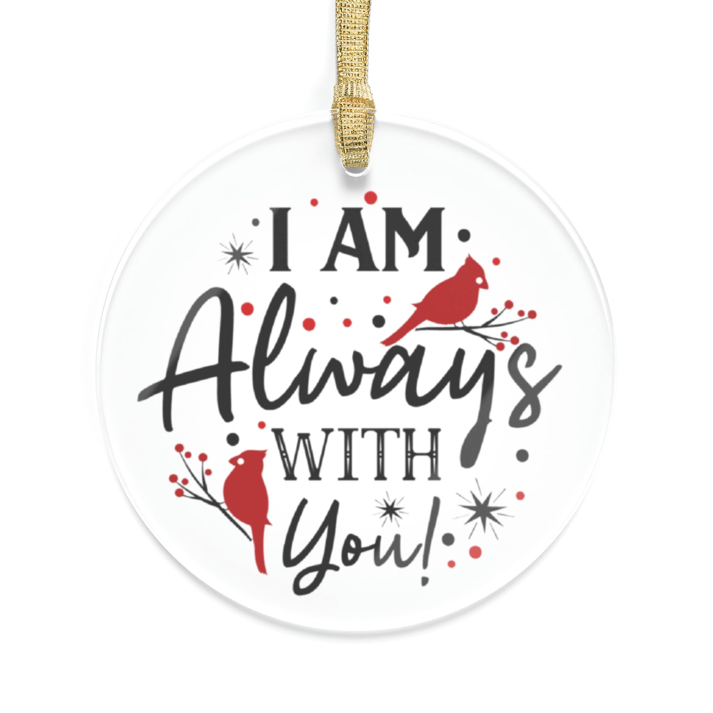 I Am Always With You Cardinal Acrylic Ornament