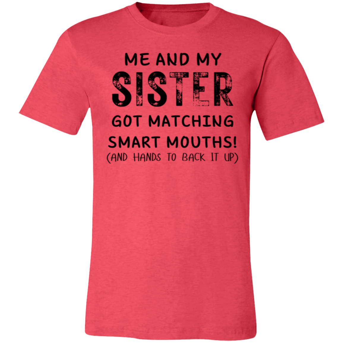 Matching Smart Mouths Sister T-Shirt (Unisex)