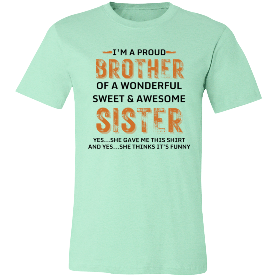 I'm A Proud Brother from Sister T-Shirt (Unisex)