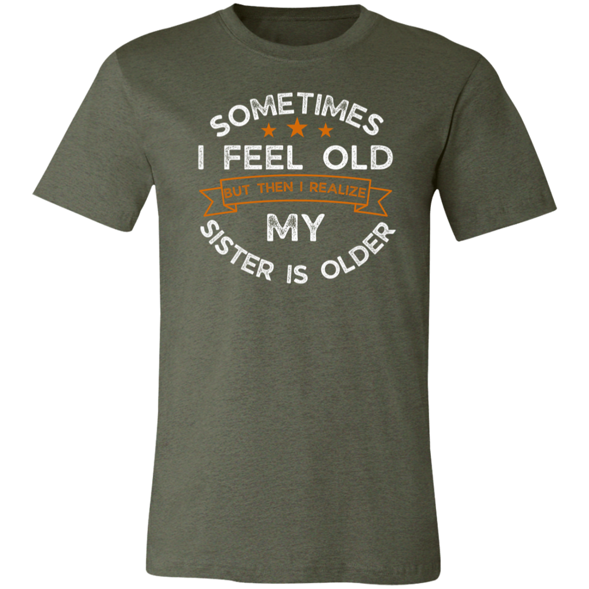 Sometimes I feel Old Sister T-Shirt