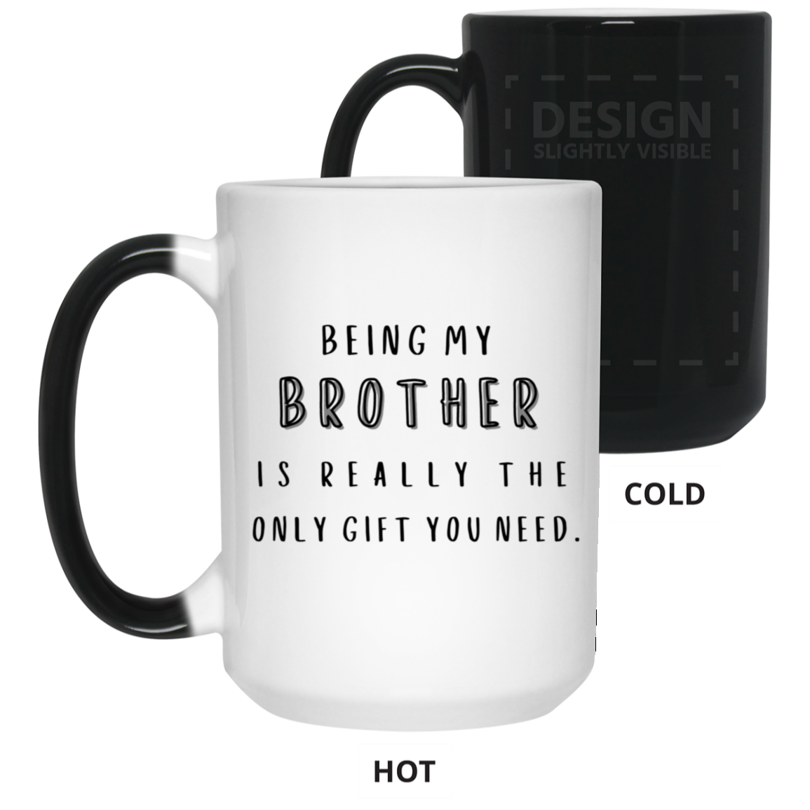 Being My Brother is The Only Gift 15oz Color Changing Mug