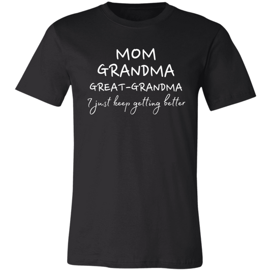 I Just Keep Getting Better Great Grandma T-Shirt