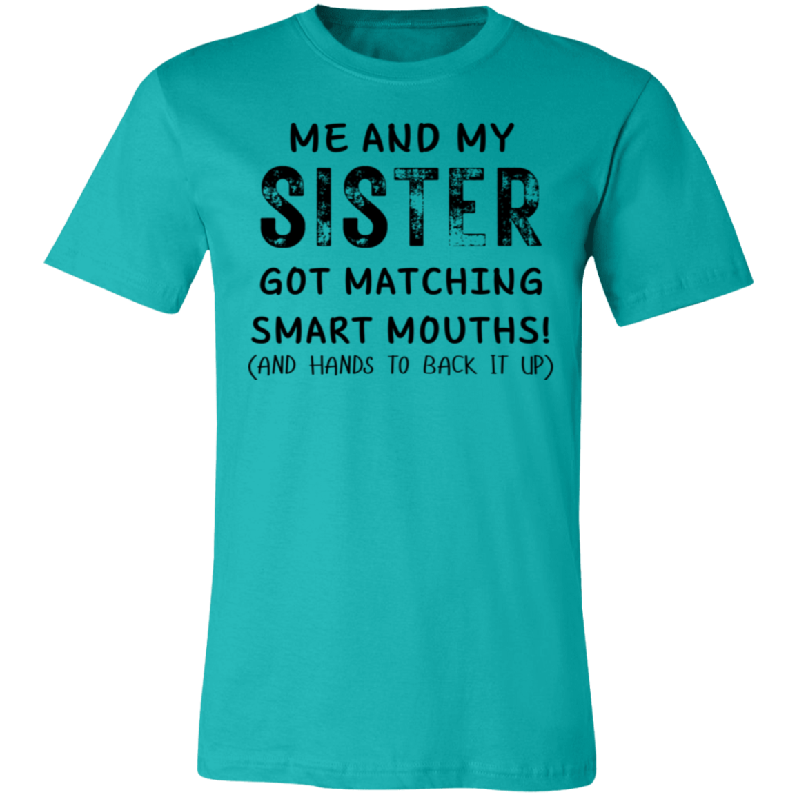 Matching Smart Mouths Sister T-Shirt (Unisex)