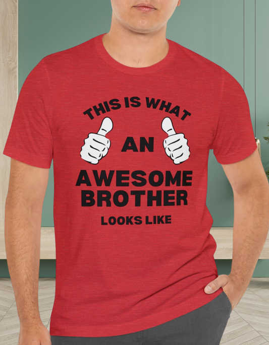 This Is What An Awesome Brother T-Shirt (Unisex)