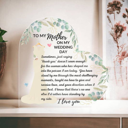 To My Mother on My Wedding Day Heart Acrylic Plaque