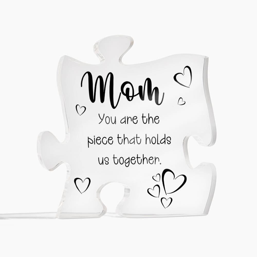 Mom You Are The Piece That Holds Us Together Acrylic Puzzle Plaque